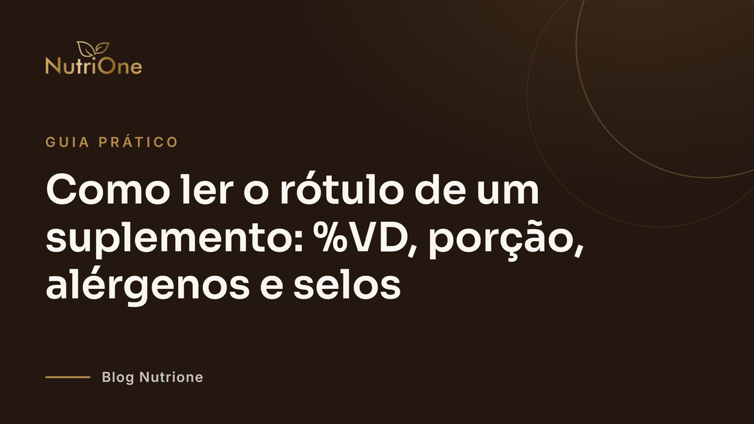 Como ler o rótulo de um suplemento: %VD, porção, alérgenos e selos